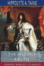 The Ancient Regime (Esprios Classics): Translated by John Durand