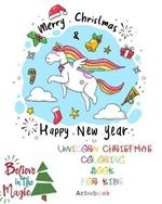 Unicorn Christmas Coloring Book for Kids: The Best Christmas Gift for Your Kids with Very Cute Unicorns! 30 Magic Pages