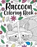 Raccoon Coloring Book: Coloring Book for Adults, Raccoon Lover Gift, Animal Coloring Book
