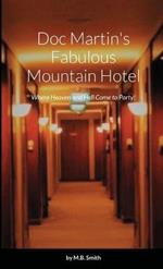 Doc Martin's Fabulous Mountain Hotel: Where Heaven and Hell Come to Party!