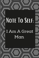 Note To Self: I Am A Great Man