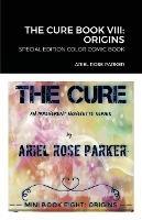 The Cure Book VIII: Origins: Special Edition Full-Color Comic Book