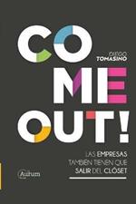 Come Out!: Las Empresas Tambien Tienen Que Salir del Closet