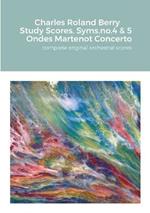 Charles Roland Berry. Study Scores. Syms. no.4 & 5. Ondes Martenot Concerto: complete original orchestral score