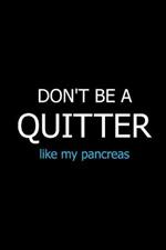 Don't Be a Quitter Like My Pancreas: Meal Planner Notebook, Grocery Shopping List, Weekly Planner Diary, Daily Planner Book, Health Planner