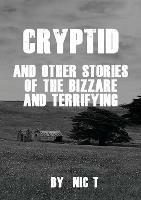 Cryptid: & Other Stories Of The Bizzare & Terrifying