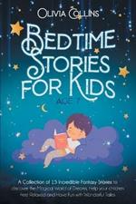 Bedtime Stories for Kids Age 7: A Collection of 15 Incredible Fantasy Stories to discover the Magical World of Dreams, help your children Feel Relaxed and Have Fun with Wonderful Tales