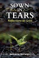 Sown in Tears: Reflections on Grief and Loss
