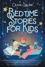 Bedtime Stories for Kids Age 10: A Collection of Fantastic stories to let Your Kids discover Magical Tales Full of Exciting Characters and Engaging Plots-Help Them Recovering Their Natural Sleep