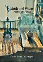 Moth and Wasp: Poems 2017-2022