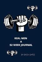 Real Men: A 52 Week Journal