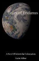 Tears of Eridanus: A Novel of Interstellar Colonization