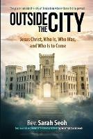 Outside the City: Jesus Christ, Who Is, Who Was, and Who Is to Come