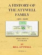 A History of the Attwell Family 1200-1650 - Third Edition in Colour: Third Edition in Colour