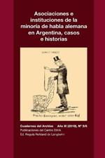 Asociaciones e instituciones de la minoria de habla alemana en Argentina, casos e historias: Cuadernos del Archivo Ano III (2019), #5/6