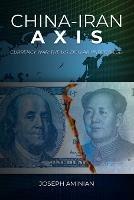 China-Iran Axis: Currency War: the U.S. dollar under siege