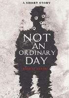 Not An Ordinary Day: A Short Story