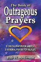 The Book Of Outrageous Prayers