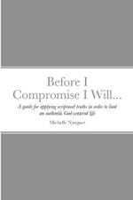 Before I Compromise I Will...