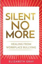 Silent No More: Healing from workplace bullying