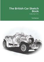 The British Car Sketch Book: Volume 1 A-I