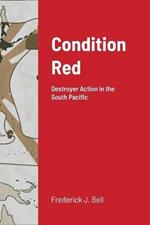 Condition Red: Destroyer Action in the South Pacific