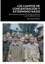 Los Campos de Concentracion Y Exterminio Nazis: Descripcion total de 48 campos creados por el gobierno nazi