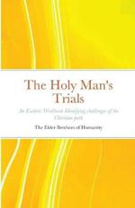 The Holy Man's Trials: An Esoteric Workbook Identifying challenges of the Christian path