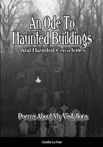 An Ode To Haunted Buildings (And Haunted Cemeteries): Poems Written For My Visitations