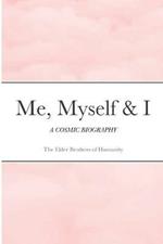 Me, Myself & I: A Cosmic Biography