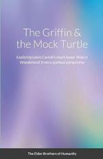 The Griffin & the Mock Turtle: Exploring Lewis Carroll's much loved 'Alice in Wonderland' from a spiritual perspective