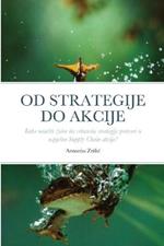 Od strategije do akcije: Kako nauciti zabu da vrhunske strategije pretvori u uspjesne Supply Chain akcije?