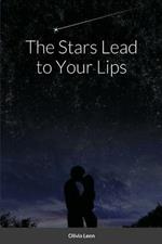 The Stars Lead to Your Lips