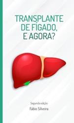 Transplante de figado, e agora?: Guia para pacientes em lista de espera para transplante de figado.