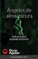 Angeles de alma oscura: Coleccion Superviviente