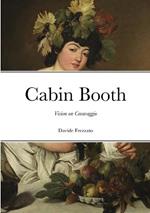 Cabin Booth: Vision on Caravaggio