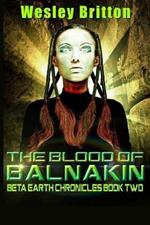 The Blood of Balnakin: Book 2 of The Beta-Earth Chronicles