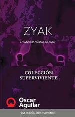 ZYAK. El codiciado corazon del poder: Coleccion Superviviente