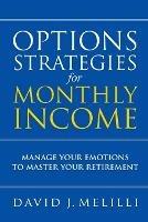 Options Strategies For Monthly Income: Manage Your Emotions to Master Your Retirement