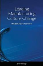 Leading Manufacturing Culture Change: Manufacturing Transformation