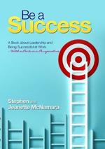 Be a Success: A Book about Leadership and Being Successful at Work-with a Partner's Perspective