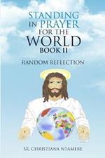 Standing in Prayer for the World Book II: Random Reflection