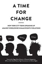 A Time for Change: New York City Teens Speaking Up Against Worldwide Human Rights Violations