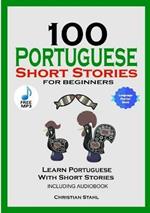 100 Portuguese Short Stories for Beginners Learn Portuguese with Stories Including Audiobook: Portuguese Edition Foreign Language Book 1