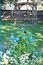 Swing Time Vol II: Inspirations From My Garden