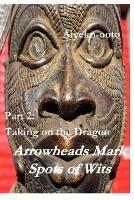 Arrowheads Mark Spots of Wits 2: Taking on the Dragon