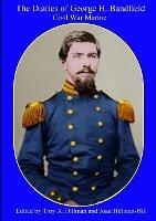 The Diaries of George H. Bandfield Civil War Marine
