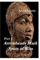 Arrowheads Mark Spots of Wits 1: Making of a King