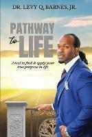 Pathway to Life: A tool to find and apply your true purpose in life