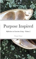 Purpose Inspired: Reflections on Conscious Living - Volume 2